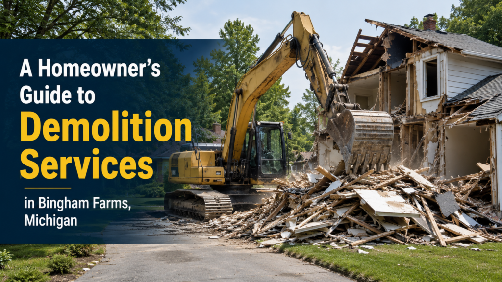 A Homeowner's Guide to Demolition Services in Bingham Farms, Michigan